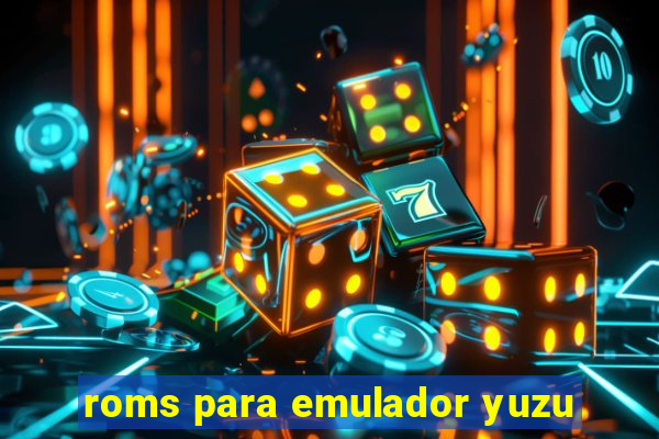 roms para emulador yuzu